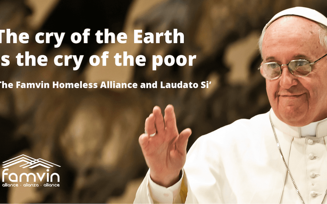 The context to Laudato Si’ – The Famvin Homeless Alliance and Laudato Si’ (I)